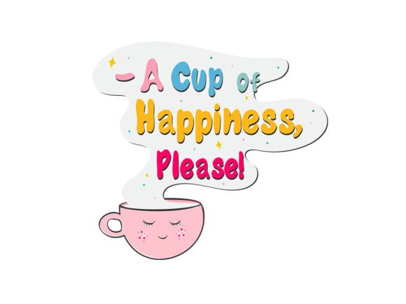A Cup of Happiness – Coffee Lover Graphics & Illustrations
