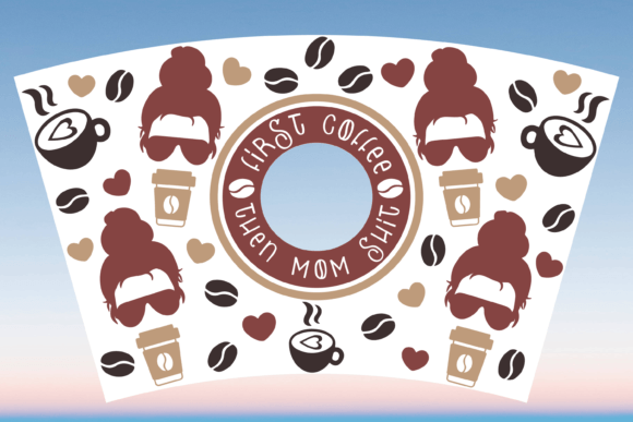 First Coffee then Mom Shit 24oz Wrap Graphics