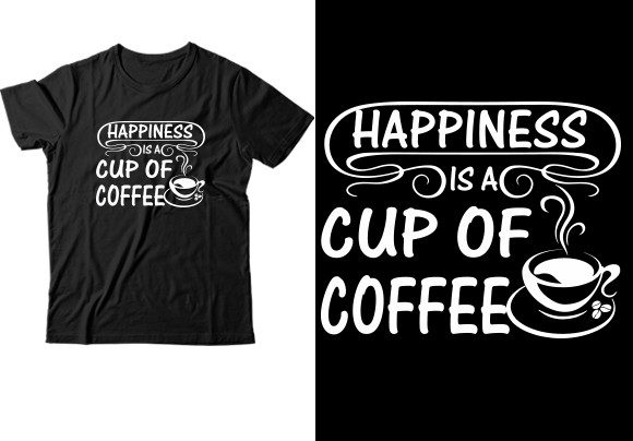 Happiness is Cup of Coffee SVG Graphics & T-Shirt Designs