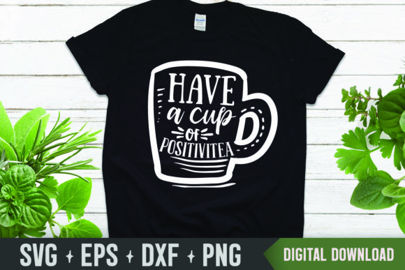 Have a Cup of Positivitea SVG: Graphics and Crafts Fusion