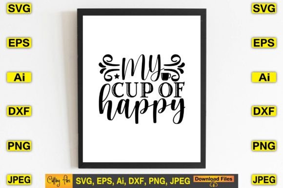My Cup of Happy SVG Design Print Files: Graphics & T-Shirt Designs