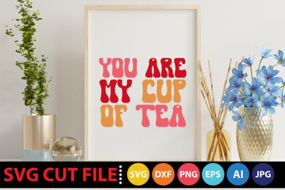 Retro You Are My Cup of Tea SVG for Crafts and Graphics
