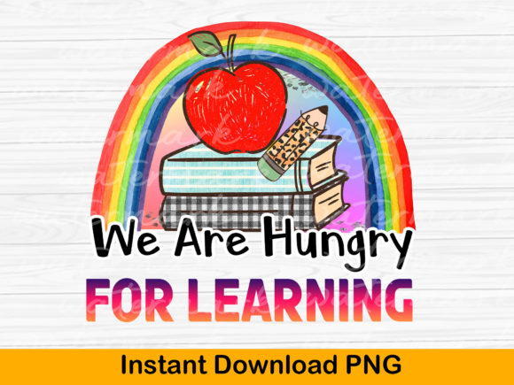 Teacher Sublimation PNG: “We Are Hungry” Graphics for T-Shirt Designs