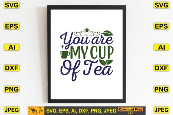 You Are My Cup of Tea SVG Design Print